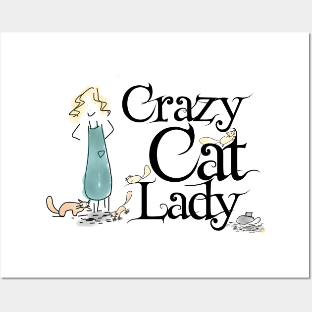 Crazy Cat Lady Funny Tee Wall Art by Korry